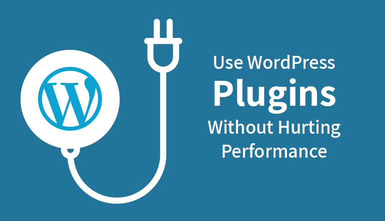 WordPress Plugins Without Hurting Performance